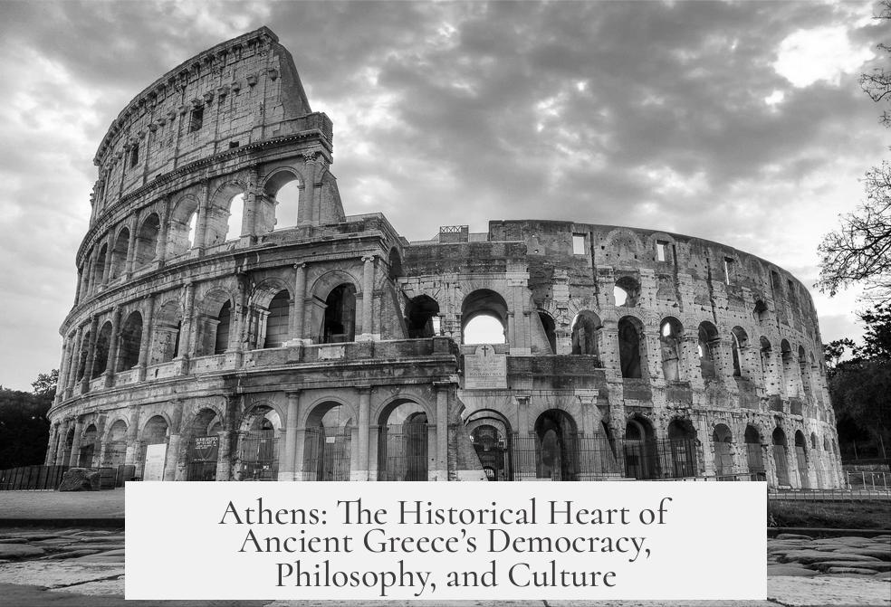 Athens: The Historical Heart of Ancient Greece’s Democracy, Philosophy, and Culture