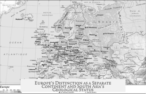 Europe's Distinction as a Separate Continent and South Asia's Geological Status