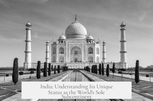 India: Understanding Its Unique Status as the World's Sole Subcontinent