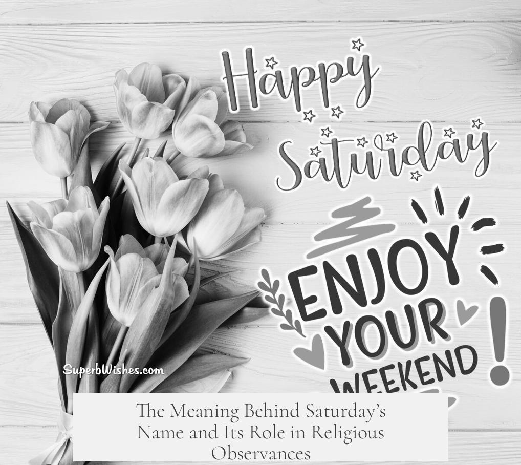 The Meaning Behind Saturday’s Name and Its Role in Religious Observances
