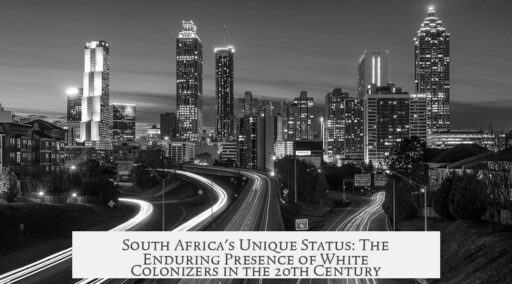 South Africa's Unique Status: The Enduring Presence of White Colonizers in the 20th Century