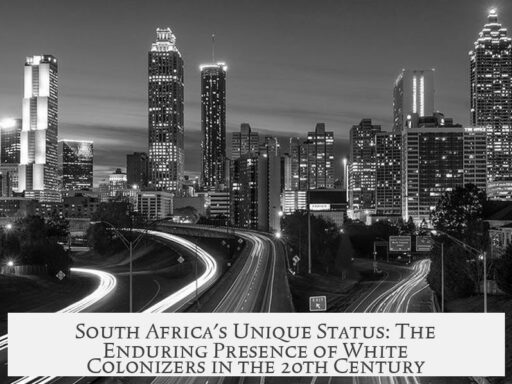 South Africa's Unique Status: The Enduring Presence of White Colonizers in the 20th Century