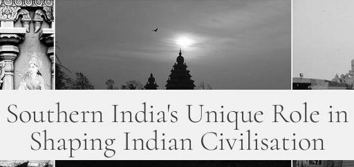Southern India's Unique Role in Shaping Indian Civilisation