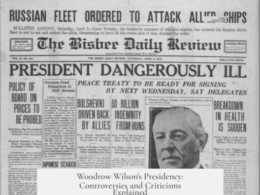 Woodrow Wilson's Presidency: Controversies and Criticisms Explained