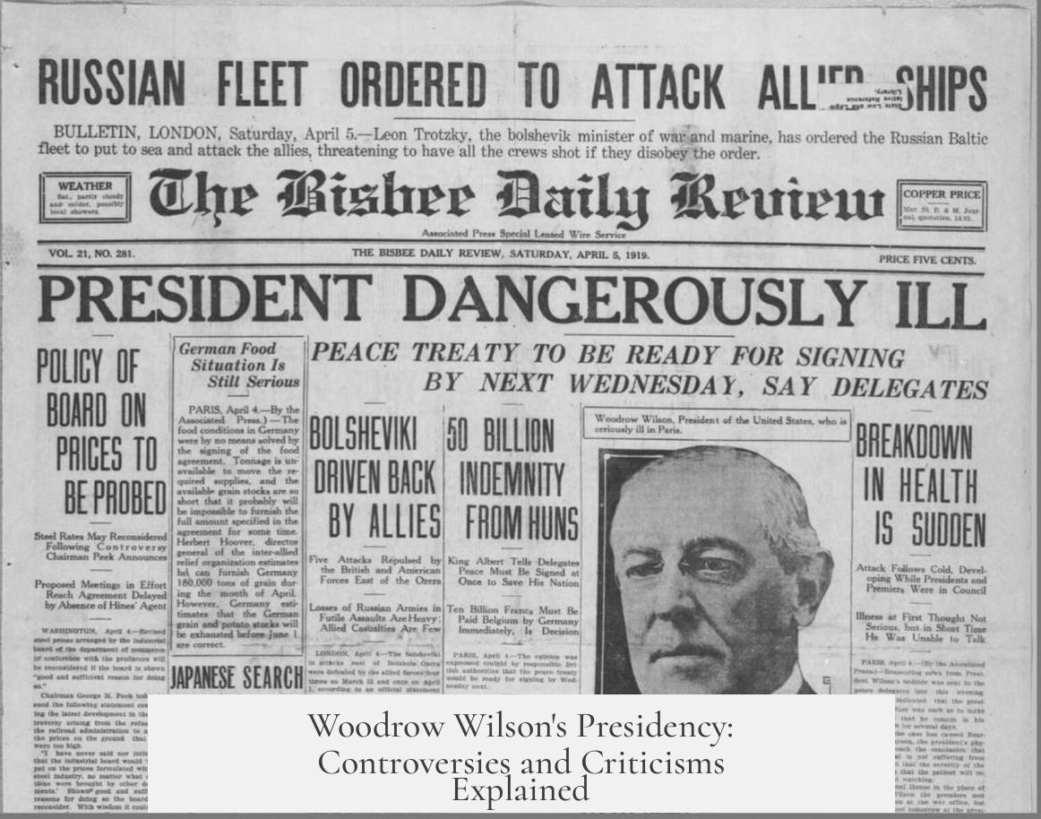 Woodrow Wilson's Presidency: Controversies and Criticisms Explained