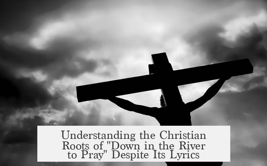 Understanding the Christian Roots of "Down in the River to Pray" Despite Its Lyrics