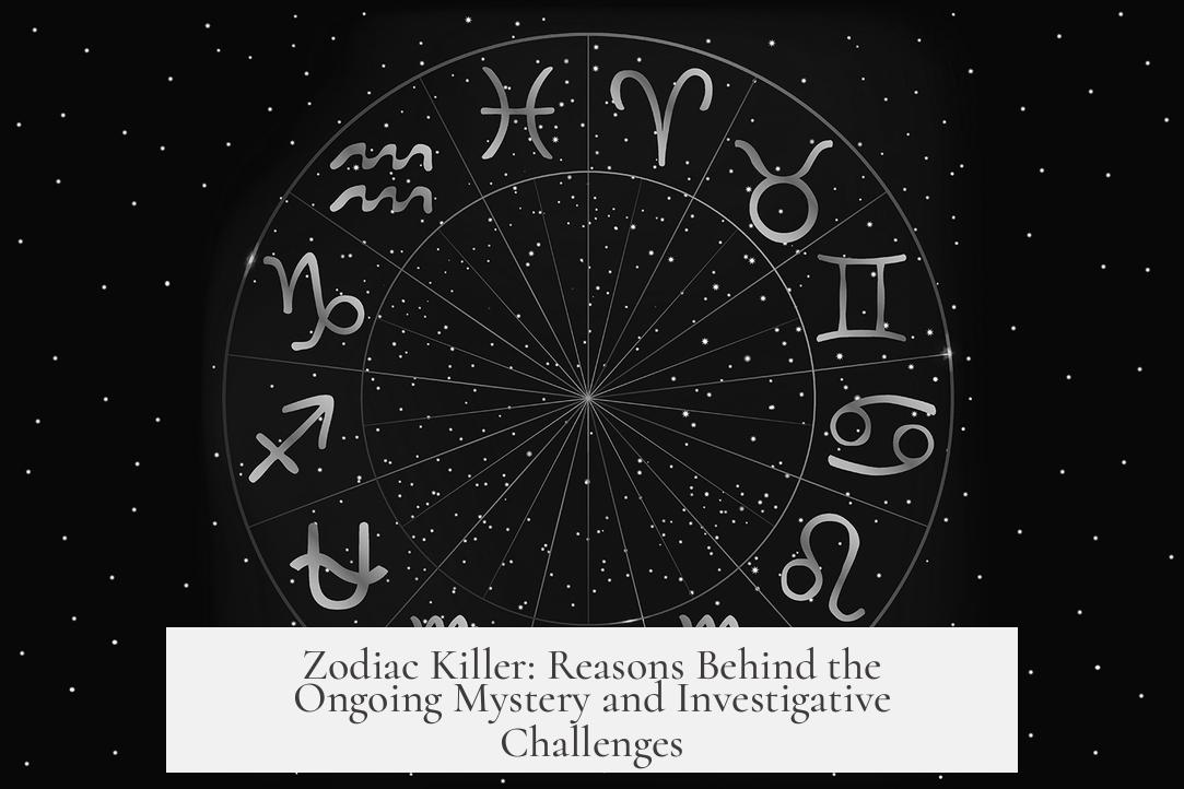 Zodiac Killer: Reasons Behind the Ongoing Mystery and Investigative Challenges