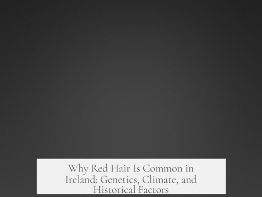 Why Red Hair Is Common in Ireland: Genetics, Climate, and Historical Factors