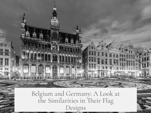 Belgium and Germany: A Look at the Similarities in Their Flag Designs