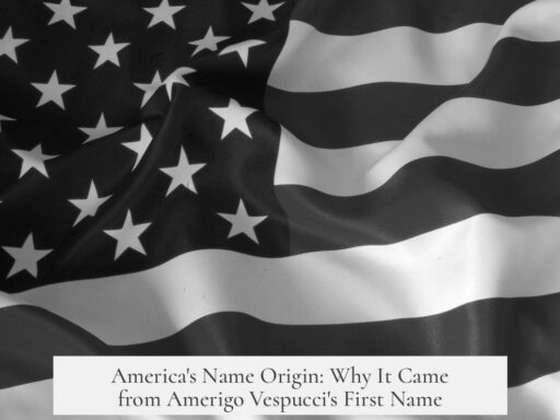 America's Name Origin: Why It Came from Amerigo Vespucci's First Name