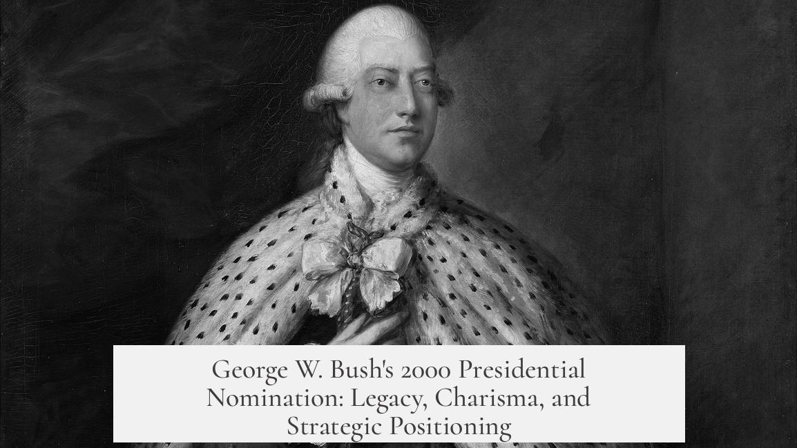 George W. Bush's 2000 Presidential Nomination: Legacy, Charisma, and Strategic Positioning