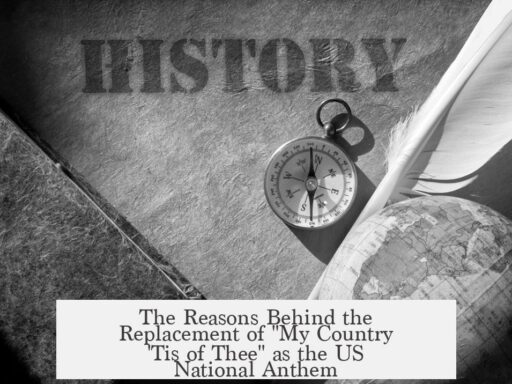 The Reasons Behind the Replacement of "My Country 'Tis of Thee" as the US National Anthem