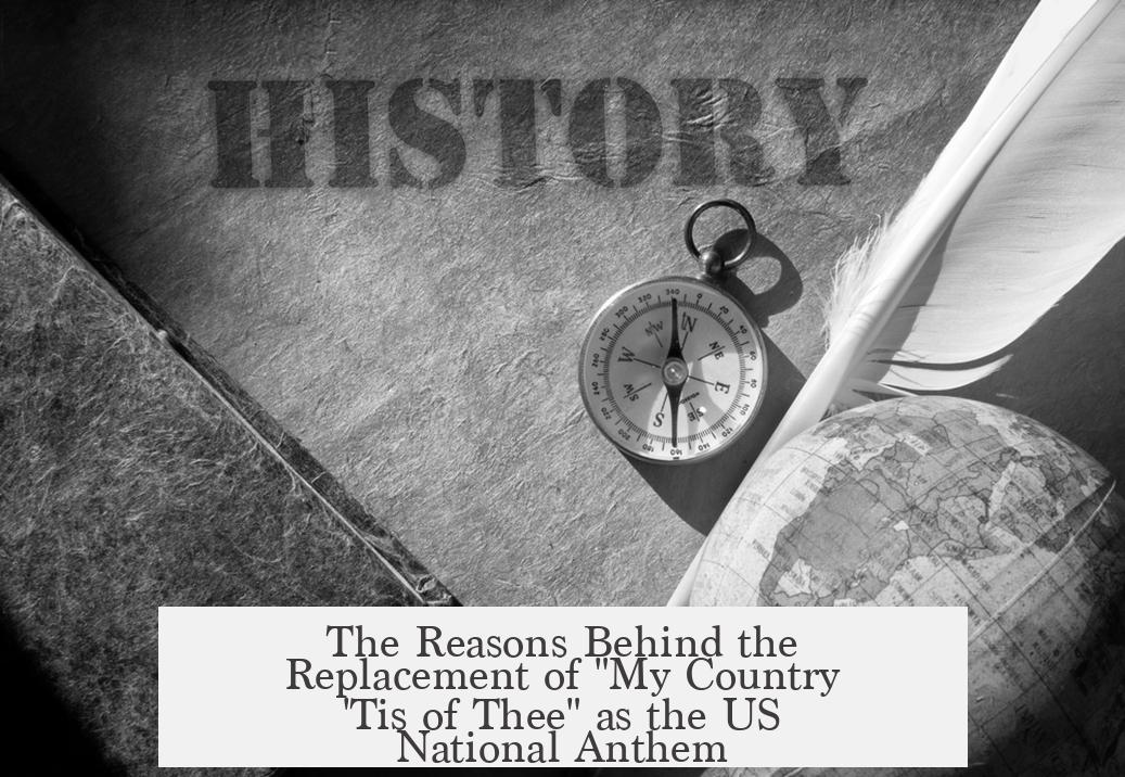 The Reasons Behind the Replacement of "My Country 'Tis of Thee" as the US National Anthem