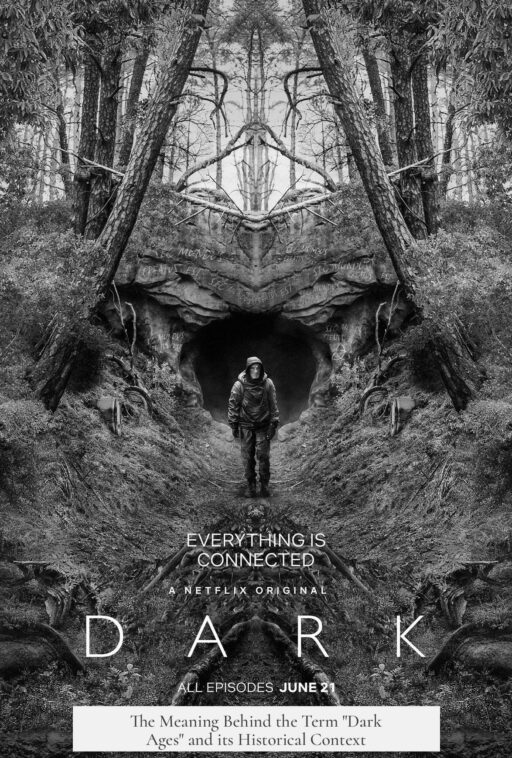 The Meaning Behind the Term "Dark Ages" and its Historical Context