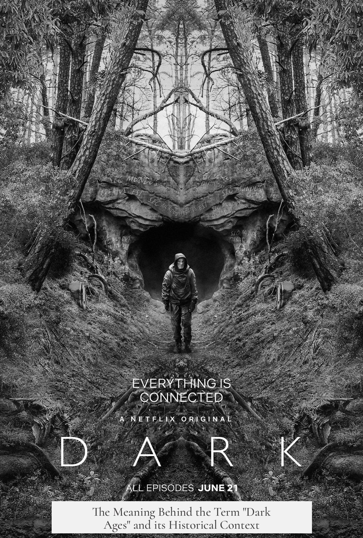 The Meaning Behind the Term "Dark Ages" and its Historical Context