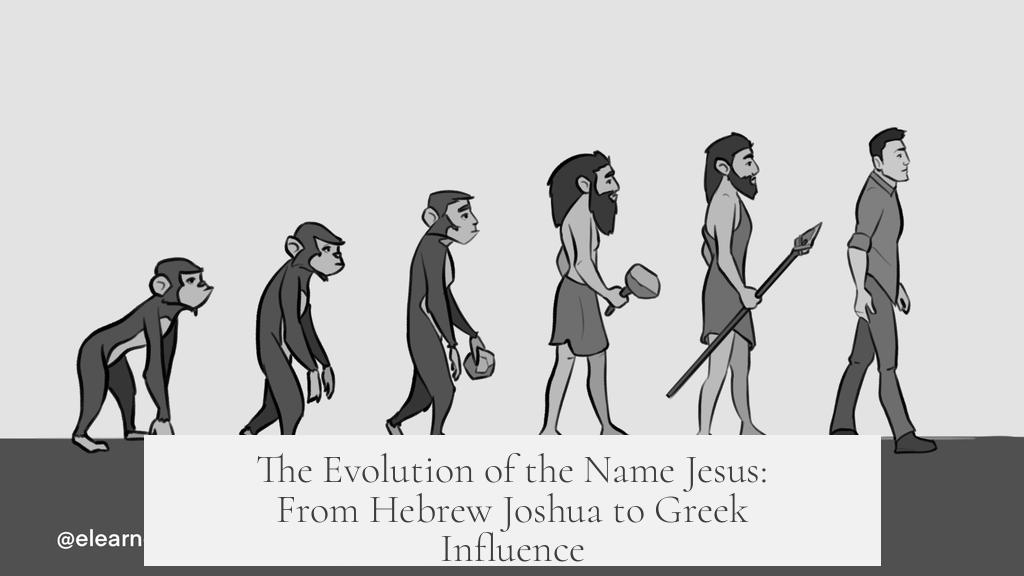 The Evolution of the Name Jesus: From Hebrew Joshua to Greek Influence