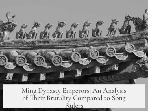 Ming Dynasty Emperors: An Analysis of Their Brutality Compared to Song Rulers