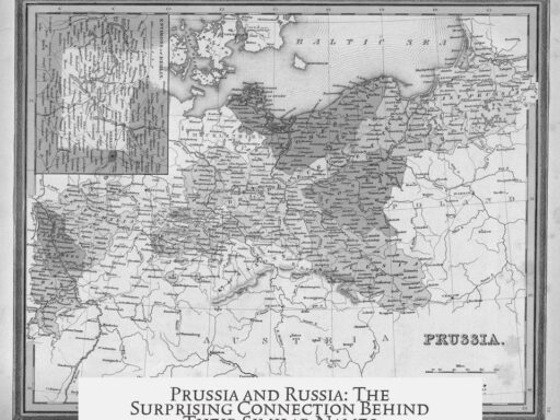 Prussia and Russia: The Surprising Connection Behind Their Similar Names