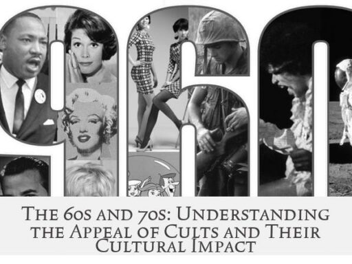 The 60s and 70s: Understanding the Appeal of Cults and Their Cultural Impact