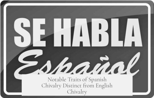 Notable Traits of Spanish Chivalry Distinct from English Chivalry