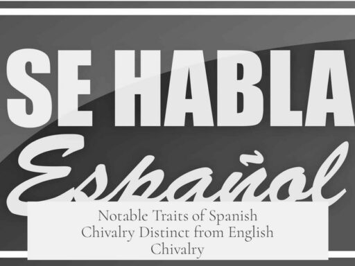Notable Traits of Spanish Chivalry Distinct from English Chivalry