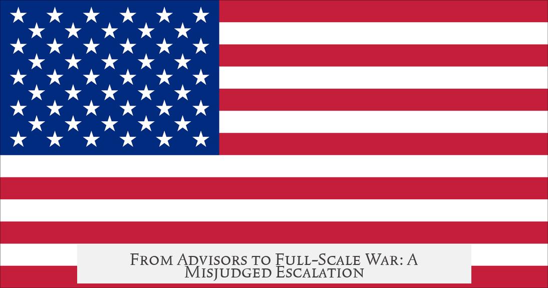 From Advisors to Full-Scale War: A Misjudged Escalation