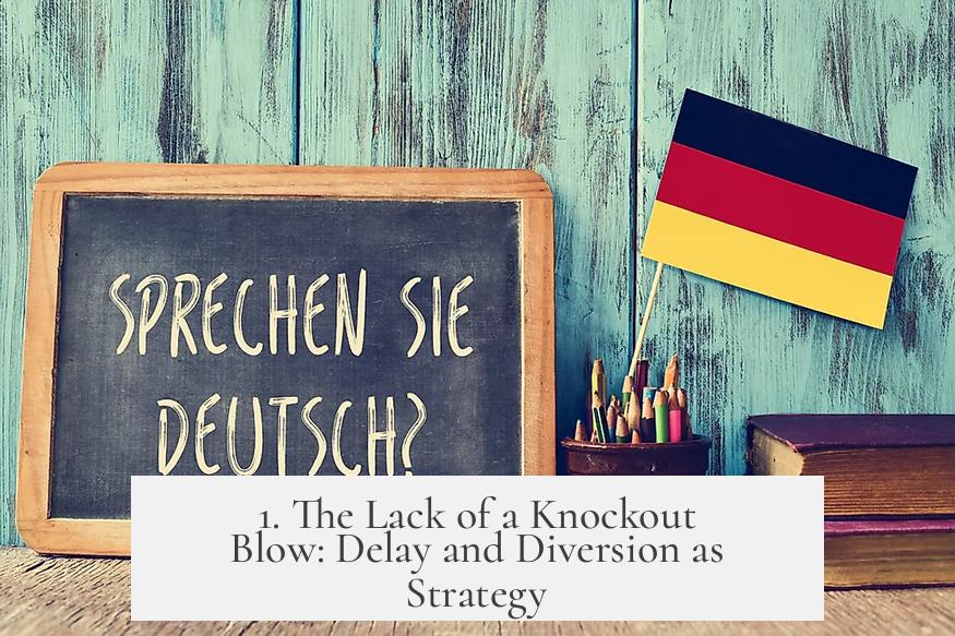 1. The Lack of a Knockout Blow: Delay and Diversion as Strategy
