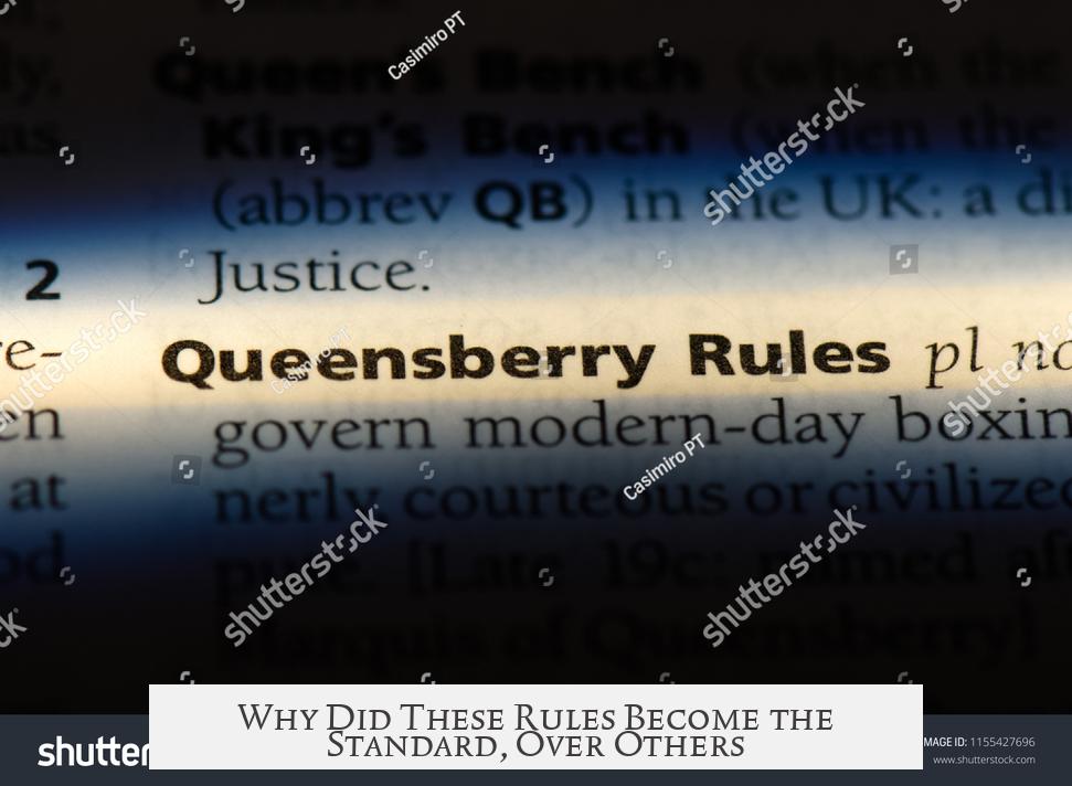 Why Did These Rules Become the Standard, Over Others?