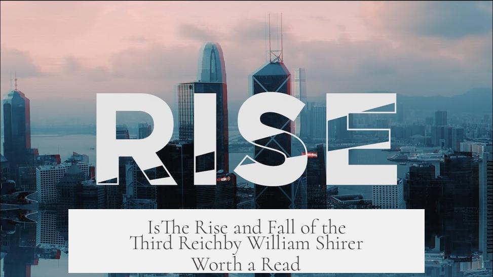 IsThe Rise and Fall of the Third Reichby William Shirer Worth a Read?