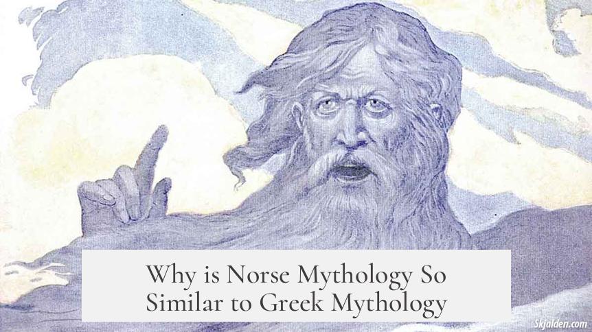 Why is Norse Mythology So Similar to Greek Mythology?