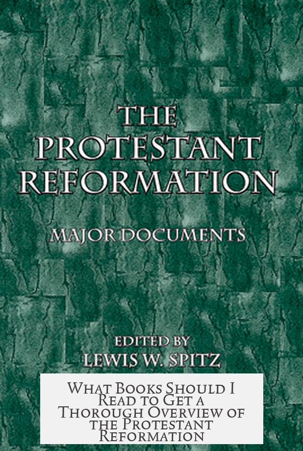 What Books Should I Read to Get a Thorough Overview of the Protestant Reformation?