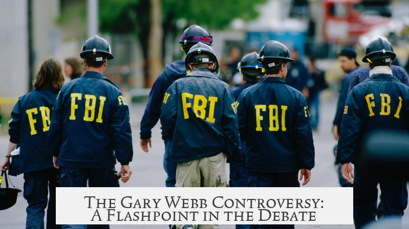 The Gary Webb Controversy: A Flashpoint in the Debate