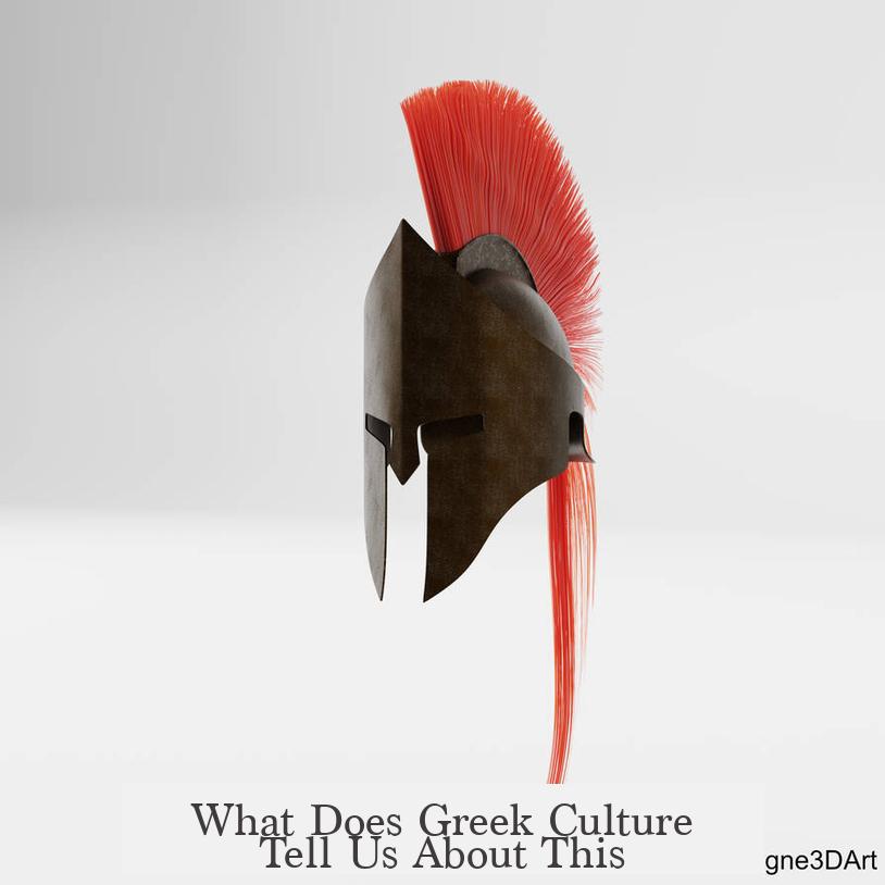 What Does Greek Culture Tell Us About This?