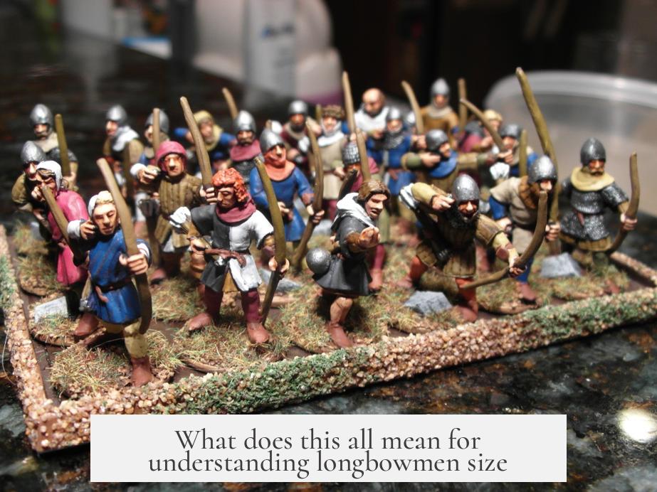What does this all mean for understanding longbowmen size?