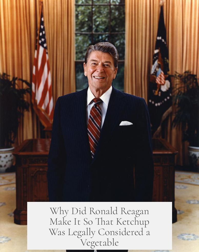 Why Did Ronald Reagan Make It So That Ketchup Was Legally Considered a Vegetable?
