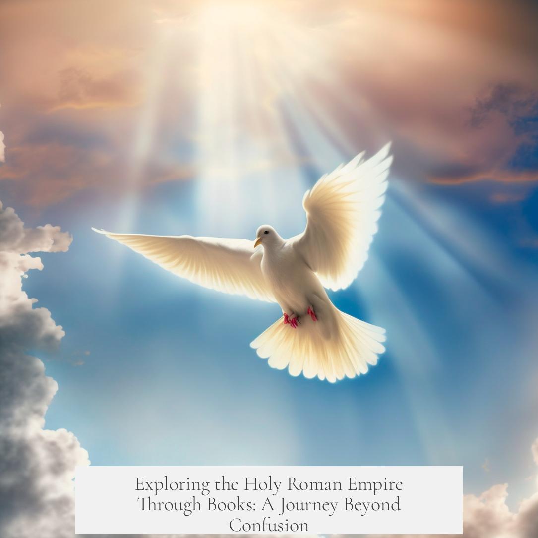Exploring the Holy Roman Empire Through Books: A Journey Beyond Confusion