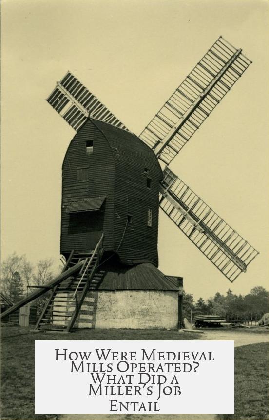 How Were Medieval Mills Operated? What Did a Miller's Job Entail?