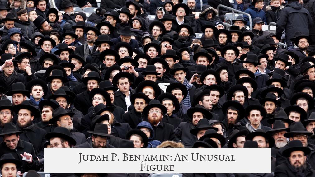 Judah P. Benjamin: An Unusual Figure