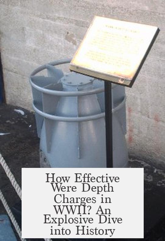 How Effective Were Depth Charges in WWII? An Explosive Dive into History