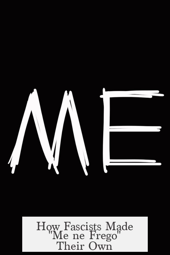 How Fascists Made "Me ne Frego" Their Own