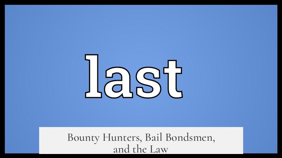 Bounty Hunters, Bail Bondsmen, and the Law