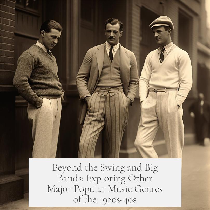 Beyond the Swing and Big Bands: Exploring Other Major Popular Music Genres of the 1920s-40s