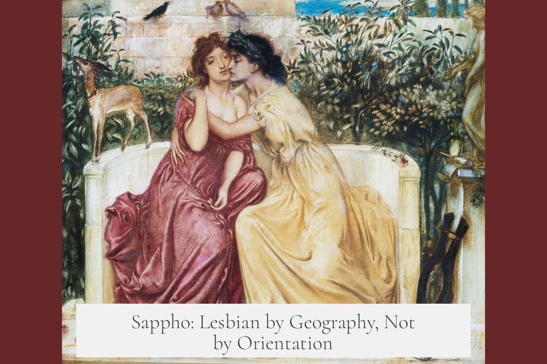 Sappho: Lesbian by Geography, Not by Orientation
