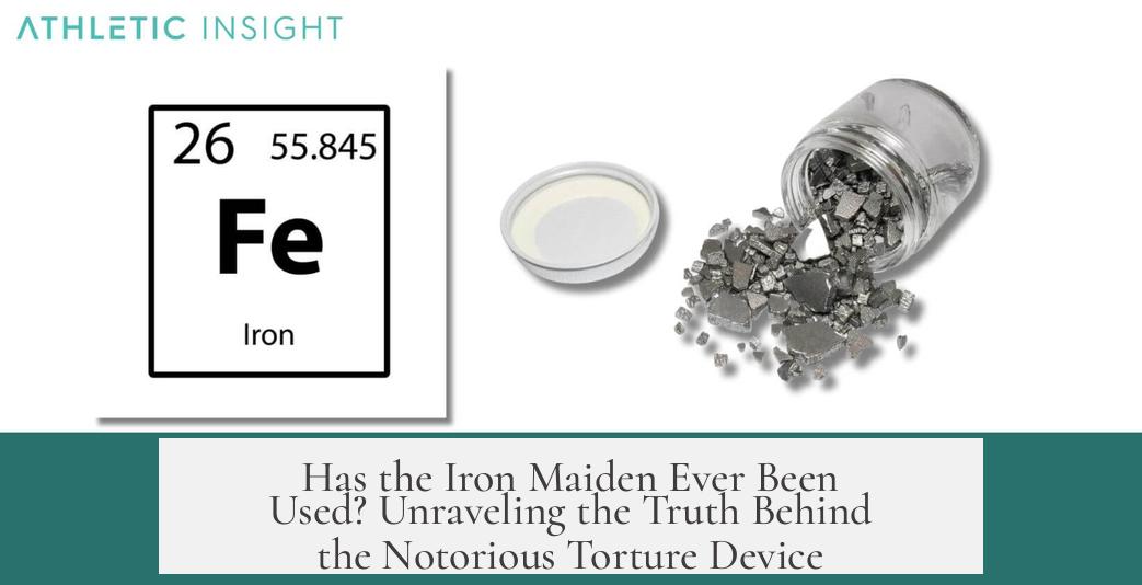 Has the Iron Maiden Ever Been Used? Unraveling the Truth Behind the Notorious Torture Device