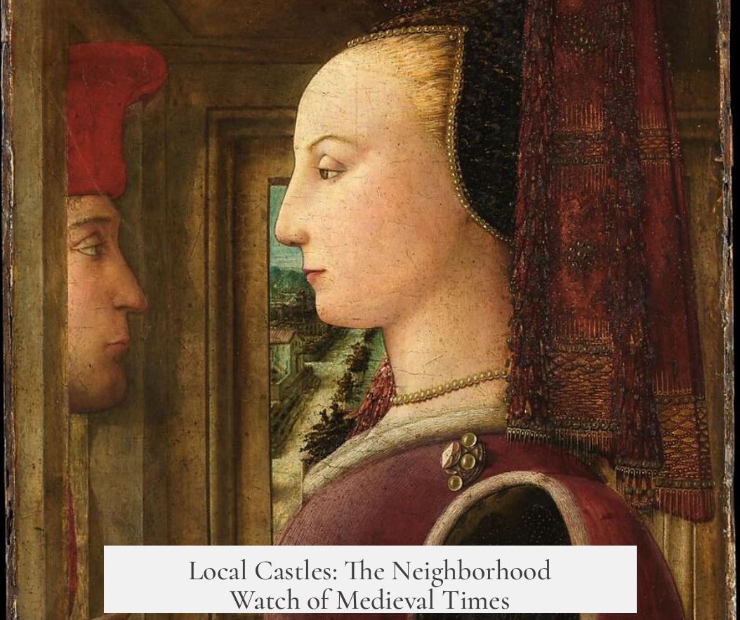 Local Castles: The Neighborhood Watch of Medieval Times