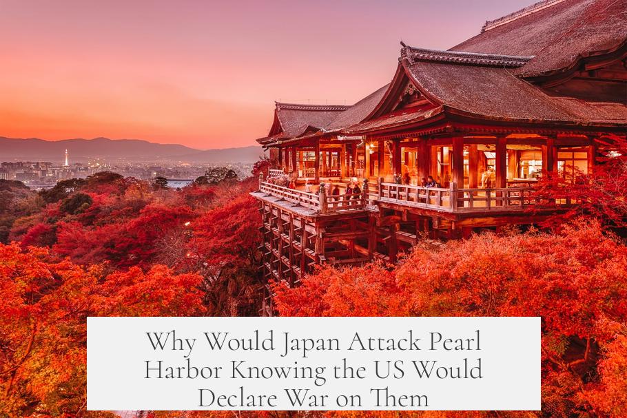 Why Would Japan Attack Pearl Harbor Knowing the US Would Declare War on Them?