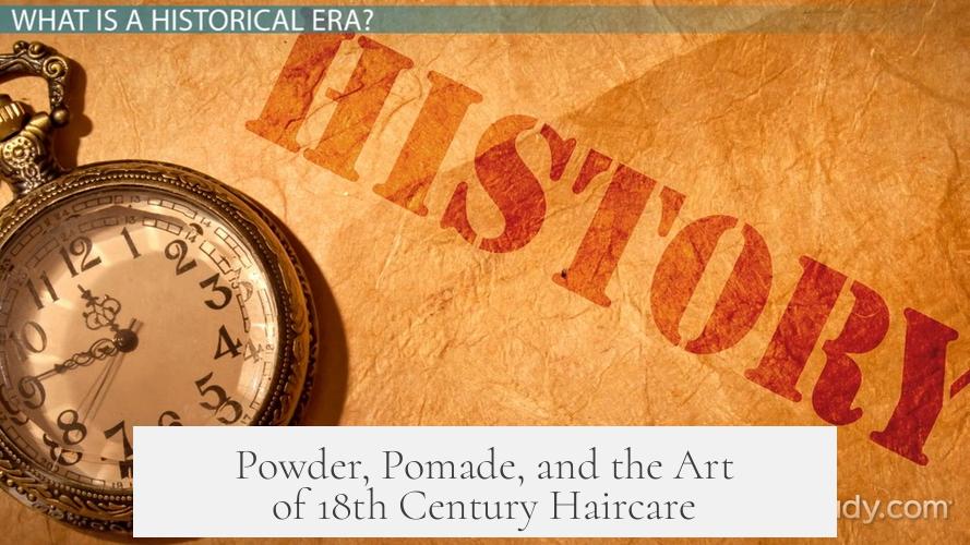 Powder, Pomade, and the Art of 18th Century Haircare