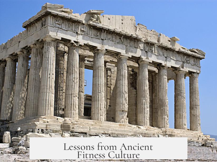 Lessons from Ancient Fitness Culture