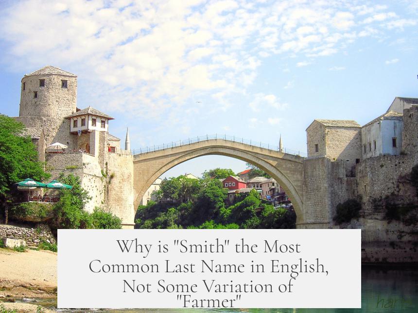 Why is "Smith" the Most Common Last Name in English, Not Some Variation of "Farmer"?