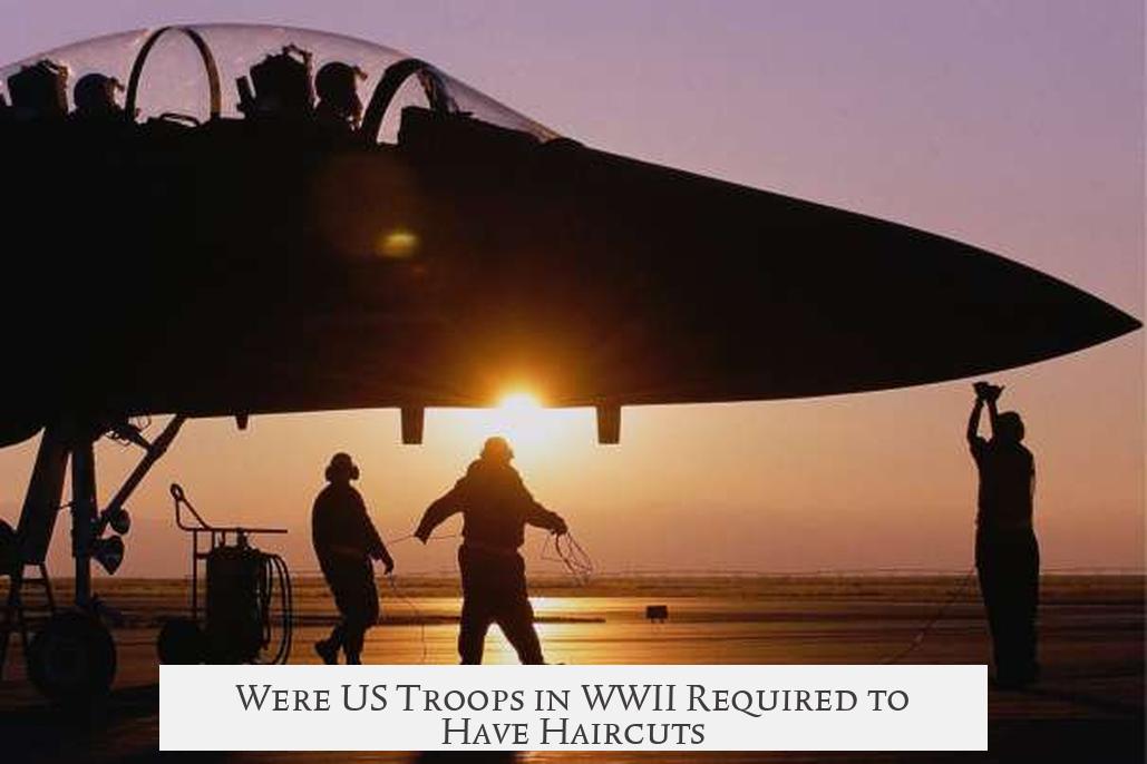 Were US Troops in WWII Required to Have Haircuts?